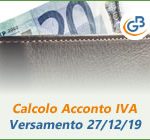 Calcolo Acconto IVA 2019: versamento 27 dicembre