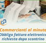 Commercianti al minuto: obbligo di fattura elettronica richiesta dopo scontrino